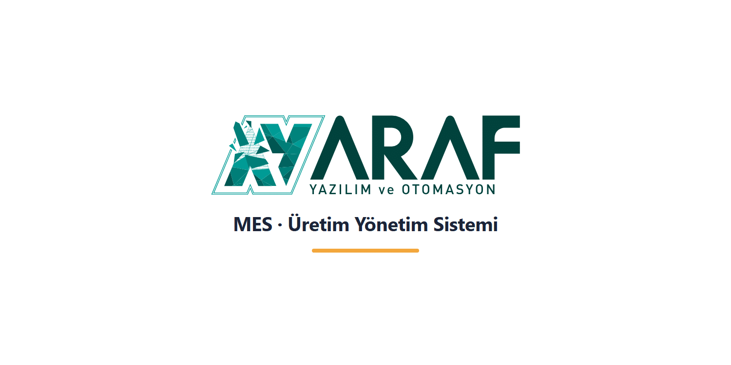 ARAF MES Üretim Yönetim Sistemi